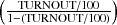 (-TURNOUT-∕100-)<br /></noscript><br /><br /> 1-(TURNOUT∕100)